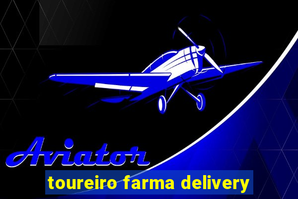 toureiro farma delivery